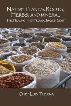 Paperback Native Plants, Roots, Herbs, and Mineral: The Healing They Provide Is God Sent Book