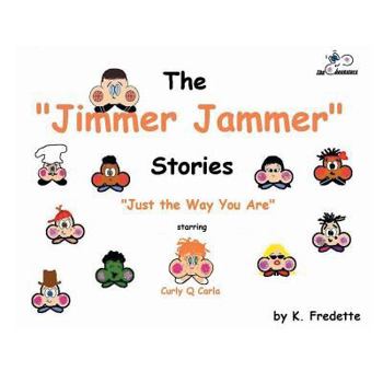 Paperback The Jimmer Jammer Stories: Just the Way You Are Book
