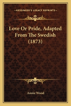 Paperback Love Or Pride, Adapted From The Swedish (1873) Book