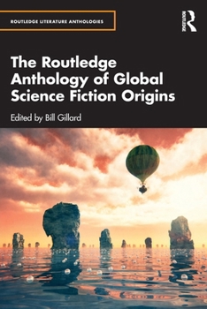 The Routledge Anthology of Global Science Fiction Origins (Routledge Literature Anthologies)