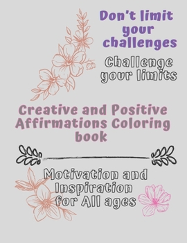 Paperback Creative and Positive Affirmations Coloring book: Motivation and Inspiration for All ages Book