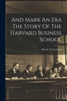 Paperback And Mark An Era The Story Of The Harvard Business School Book