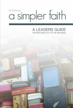 Paperback A Simpler Faith: A Leaders Guide for Reaching Out to the Wounded Book