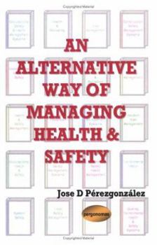 Paperback An Alternative Way of Managing Health & Safety Book