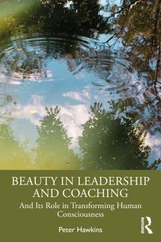 Paperback Beauty in Leadership and Coaching: And Its Role in Transforming Human Consciousness Book