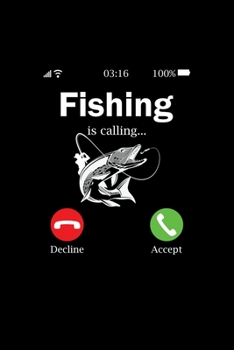 Paperback Fishing is calling: : Fishing Log Book, Record all your fishing specifics, including date, hours, species, weather, location picture of yo Book