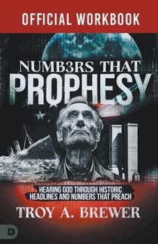 Paperback The Official Workbook for Numbers That Prophesy: Hearing God through Historic Headlines and Numbers That Preach Book