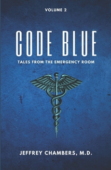 Code Blue: Tales From the Emergency Room: Volume 2