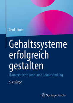 Hardcover Gehaltssysteme Erfolgreich Gestalten: It-Unterstützte Lohn- Und Gehaltsfindung [German] Book