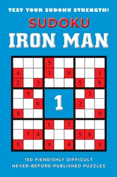 Paperback Sudoku Iron Man #1: Sudoku Iron Man #1: 150 Fiendishly Difficult, Never-Before-Published Puzzles Book