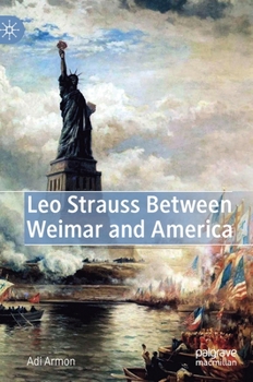 Hardcover Leo Strauss Between Weimar and America Book