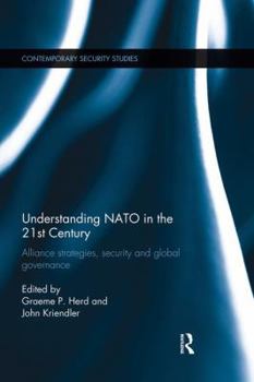 Paperback Understanding NATO in the 21st Century: Alliance Strategies, Security and Global Governance Book