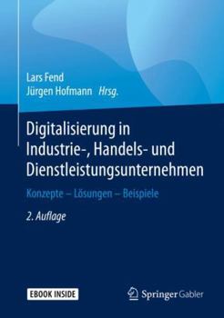 Hardcover Digitalisierung in Industrie-, Handels- Und Dienstleistungsunternehmen: Konzepte - L?sungen - Beispiele [German] Book