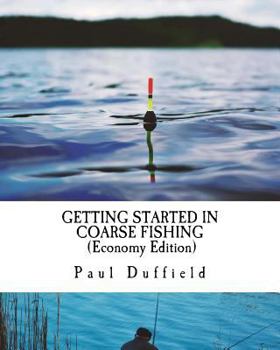 Paperback Getting Started in Coarse Fishing (Economy Edition): Tackle, methods and baits for all waters and species Book