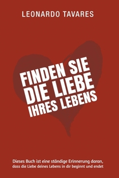 Finden Sie die Liebe Ihres Lebens (German Edition)