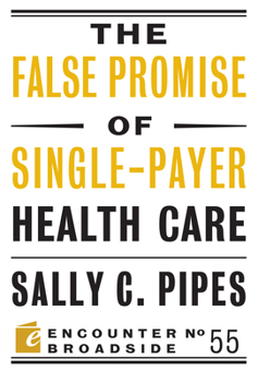 Paperback The False Promise of Single-Payer Health Care Book