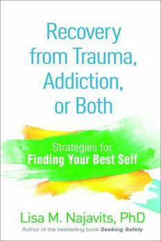 Paperback Recovery from Trauma, Addiction, or Both: Strategies for Finding Your Best Self Book