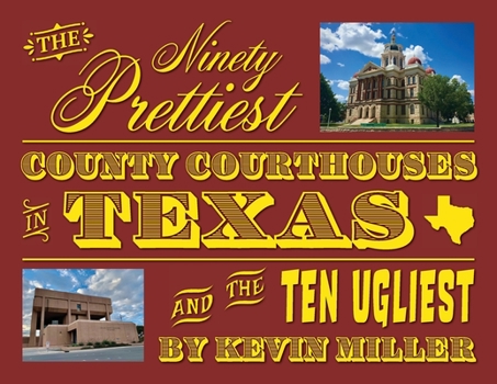 Paperback The Ninety Prettiest County Courthouses in Texas...and the Ten Ugliest Book