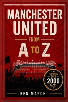 MANCHESTER UNITED FROM A TO Z