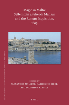 Magic in Malta: Sellem Bin Al-sheikh Mansur and the Roman Inquisition, 1605