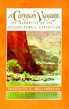 Paperback A Canyon Voyage: The Narrative of the Second Powell Expedition Down the Colorado River from Wyoming & the Explorations of Land in the Y Book