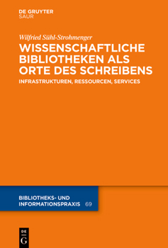 Hardcover Wissenschaftliche Bibliotheken ALS Orte Des Schreibens: Infrastrukturen, Ressourcen, Services [German] Book