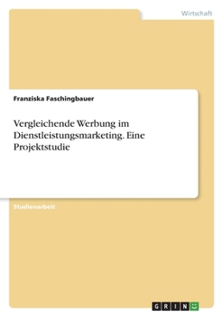 Paperback Vergleichende Werbung im Dienstleistungsmarketing. Eine Projektstudie [German] Book