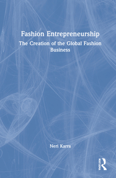 Hardcover Fashion Entrepreneurship: The Creation of the Global Fashion Business Book