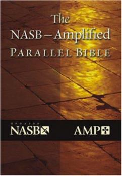 The NASB —Amplified Parallel Bible - NASB - AMP