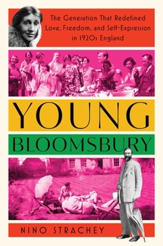 Young Bloomsbury: The Generation That Redefined Love, Freedom, and Self-expression in 1920s England