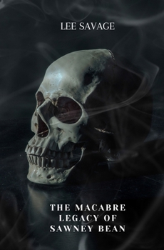 Paperback The Macabre Legacy of Sawney Bean Book
