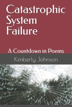 Paperback Catastrophic System Failure: A Countdown in Poems Book