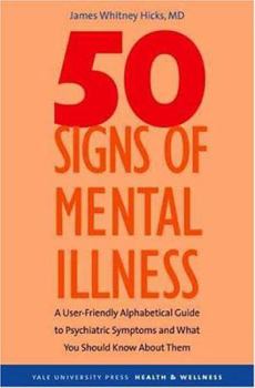 50 Signs of Mental Illness: A Guide to Understanding Mental Health (Yale University Press Health & Wellness) - Book  of the Yale University Press Health & Wellness