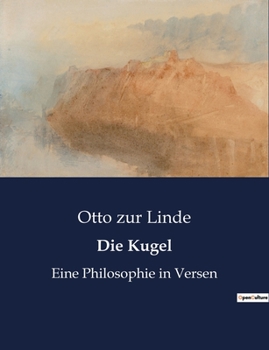 Paperback Die Kugel: Eine philosophische Erkundung der Einheit und Dualität in Versform [German] Book