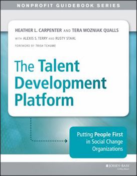 Paperback The Talent Development Platform: Putting People First in Social Change Organizations Book