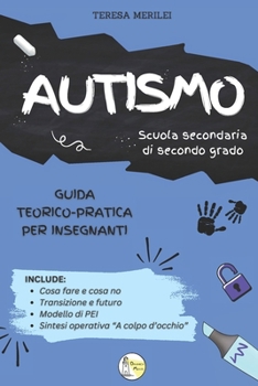Paperback AUTISMO - Guida teorico-pratica per insegnanti - Scuola Secondaria di Secondo Grado [Italian] Book