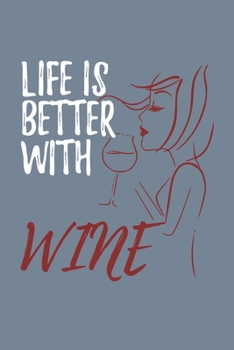 Paperback Life Is Better with Wine: A Funny Journal for Wine Lovers Book