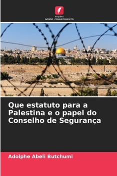 Paperback Que estatuto para a Palestina e o papel do Conselho de Segurança [Portuguese] Book