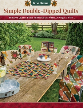 Paperback Simple Double-Dipped Quilts: Scrappy Quilts Built from Blocks with a Unique Twist Book