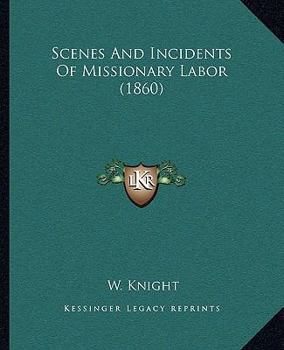 Paperback Scenes And Incidents Of Missionary Labor (1860) Book