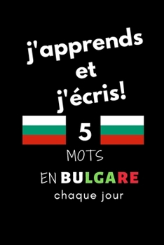 Paperback Cahier: j'apprends et j'?cris! 5 mots en Bulgare chaque jour, 6" x 9". 130 pages [French] Book