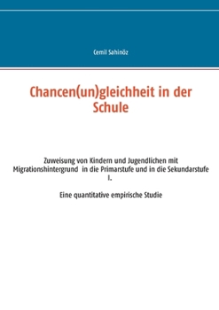 Paperback Chancen(un)gleichheit in der Schule: Zuweisung von Kindern und Jugendlichen mit Migrationshintergrund in die Primarstufe und in die Sekundarstufe I. E [German] Book