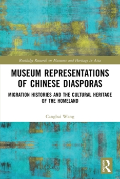 Paperback Museum Representations of Chinese Diasporas: Migration Histories and the Cultural Heritage of the Homeland Book