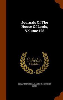 Hardcover Journals of the House of Lords, Volume 128 Book