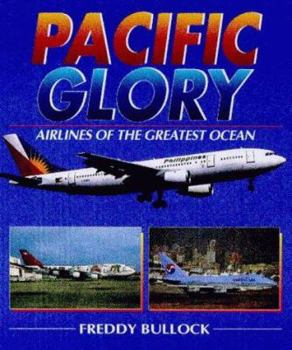 Paperback Pacific Glory : Airlines of the Great Ocean Book