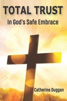 Paperback Total Trust: in God's Safe Embrace Book