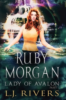 Lady of Avalon Part 1: An Urban Fantasy Adventure - Book #9 of the Ruby Morgan