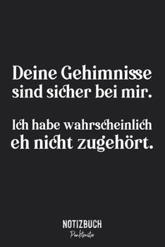 Notizbuch Punktraster: Deine Geheimnisse sind sicher bei mir - eh nicht zugehört. • Notizheft gepunktet • Lustiges Notizbuch • 120 Seiten (DIN A5 / ... Schreibheft, Tagebuc (German Edition)