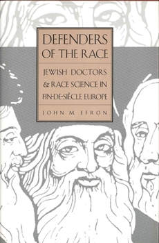 Hardcover Defenders of the Race: Jewish Doctors and Race Science in Fin-De-Siècle Europe Book