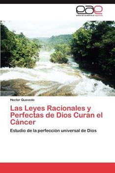 Paperback Las Leyes Racionales y Perfectas de Dios Curan El Cancer [Spanish] Book